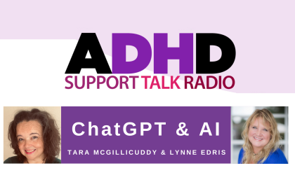 ChatGPT & AI for ADHD Podcast Episode with Lynne Edris and Tara McGillicuddy on ADHD Support Talk RAdio